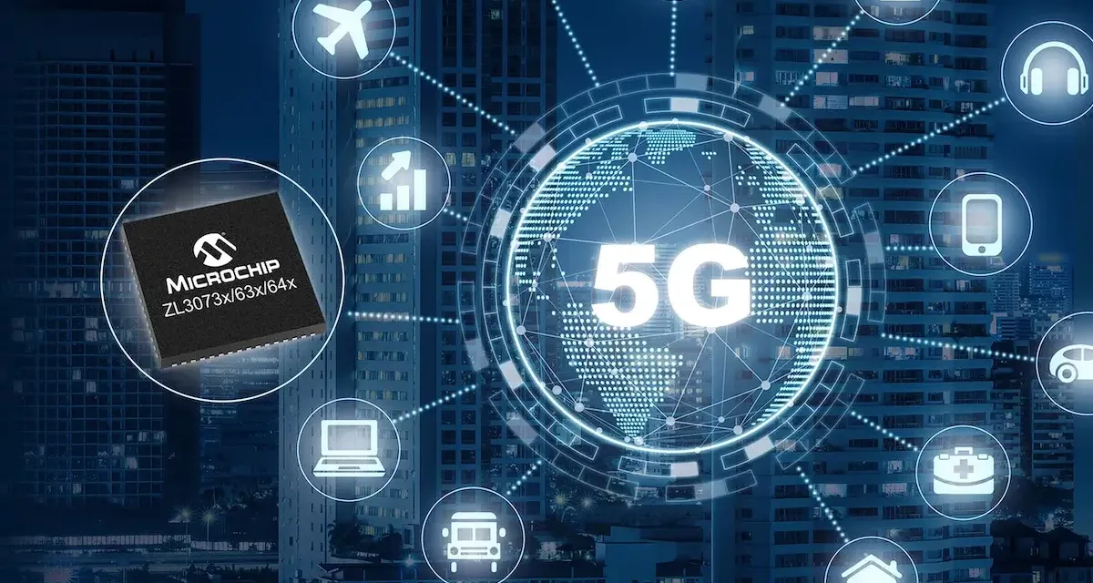 أول حل أحادي الرقاقة لتزامن الشبكات من مايكروشيب تكنولوجي يوفر توقيتاً فائق الدقة لمعدات الوصول الراديوي من الجيل الخامس