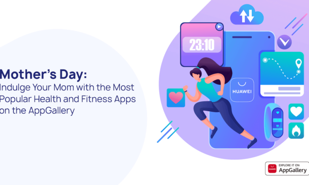 Mother’s day: Indulge your mom with the most popular Health and Fitness apps on HUAWEI AppGallery
