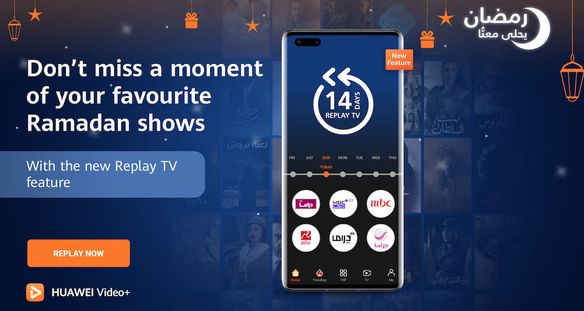 Replay popular Ramadan series on top TV channels with HUAWEI Video
