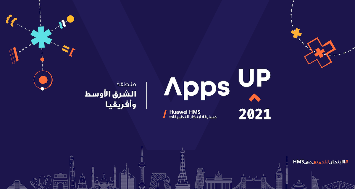 US$200K up for grabs in the Huawei HMS App Innovation Contest (Apps UP) for MEA developers