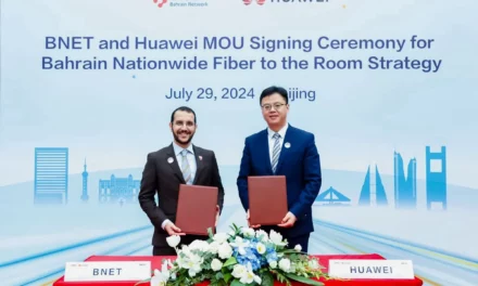 BNET Signs MoU with Huawei to Enhance Nationwide Fiber Broadband Experience in Bahrain