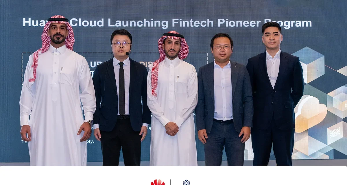 Huawei Cloud Breaks Fintech Barriers with Pioneer Program to Empower Saudi Arabia’s Fintech Industry