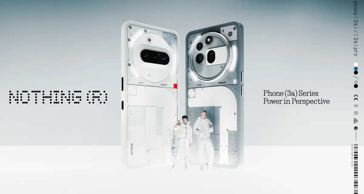 Nothing Unveils Phone (3a) and Phone (3a) Pro
