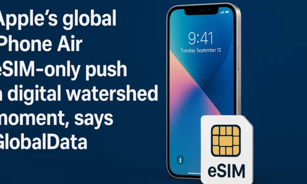 Apple’s global iPhone Air eSIM-only push a digital watershed moment, says GlobalData