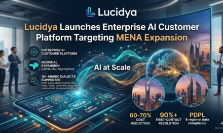 Lucidya Launches Enterprise AI Customer Platform Targeting MENA Expansion